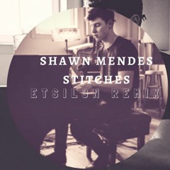 Shawn Mendes - Stitches (Etsilon Remix)