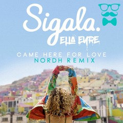 Sigala, Ella Eyre - Came Here For Love (Nordh Remix)