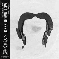 Valentino Khan - Deep Down Low (TYNAN & G-REX Flip)