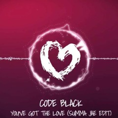 Code Black - You've Got The Love (Summa Jae Edit)