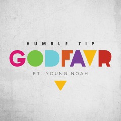 Humble Tip - GodFavr ft. Young Noah