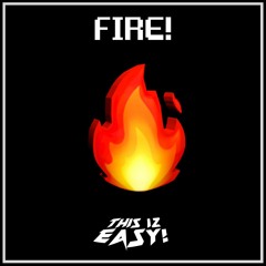 FIRE!