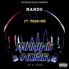 Making Noise Ft. Young Opp (Prod. J. AYE Beats)