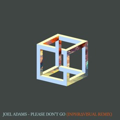 Joel Adams - Please Don't Go (INPHRΔVISUAL Remix)