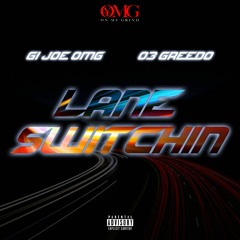 LANE SWITCHIN Feat. 03 Greedo