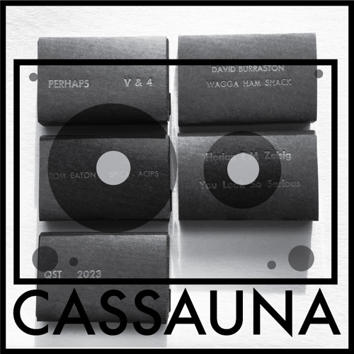 Cassauna - New Release 5 Tape Mix - Florian T M Zeisig - Tom Eaton - David Burraston - QST - Perhaps