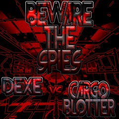 DEX3 vs CARGO.BLOTTER-BEWARE THE SPIES-
