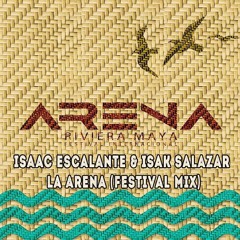 Isaac Escalante & Isak Salazar - La Arena (Festival Mix)