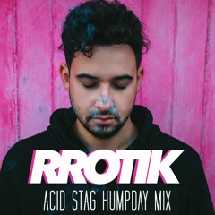 rrotik Hump Day Mix 24/01/2018 (Acid Stag Premiere)