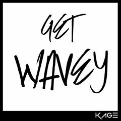 Kage - Get Wavey [Free Download]