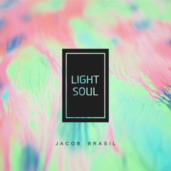 Light Soul - Jacob Brasil [FREE DOWNLOAD]
