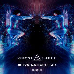 Wave Generator - Ghost In The Shell (Remix)