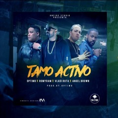 Optimo X Romy Ram X Vladi Ruta X Angel Brown - Tamo Activo (Uni - Verso)