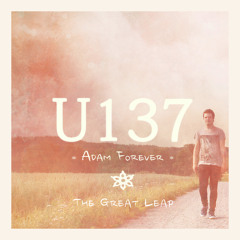 Album Preview: U137 "Adam Forever / The Great Leap"