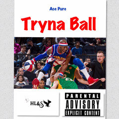 Tryna Ball (Prod. by Fomtord)