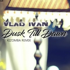 ZAYN & Sia - Dusk Till Dawn(Vlad Ivan Kizomba Remix) ft. Diana Astrid