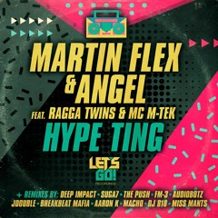 Martin Flex & Angel ft. Ragga Twins & MC M-Tek - Hype Ting (Suga7 Remix)