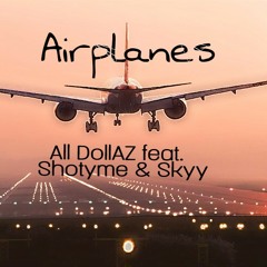 Airplanes feat Skyy  and Shoytme