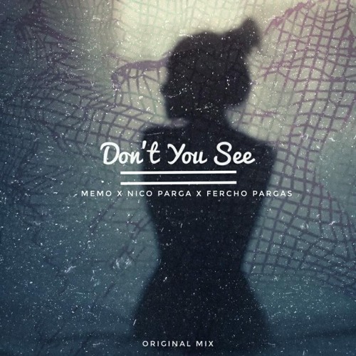 Memo X Nico Parga X Fercho Parga - Don't You See (Original Mix) FREE DOWNLOAD