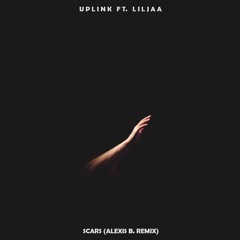 Uplink Ft. Liljaa - Scars (Alexis B Remix)