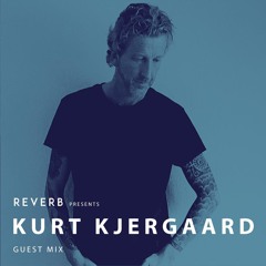 Kurt Kjergaard Reverb Guest Mix
