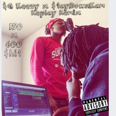 $G Keezy X $tayDownKam Replay Remix