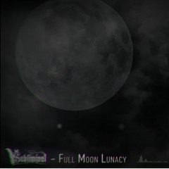 Subliminal - Full Moon Lunacy