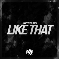 KBN & NoOne - Like That (Out Now!) Click "Buy" To Free Download