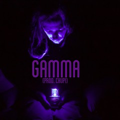 GAMMA (prod. CHUPi)
