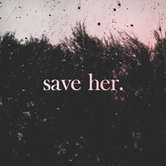 save her (Prod. by boyfifty)