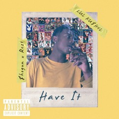 Lul Ku$h + Rezt ~ HAVE IT ~ ft. $hogun (Prod. Supa Statiq)