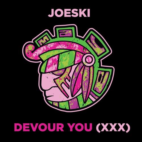 Joeski - Devour You (XXX) Maya Recordings Preview