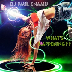 What's Happening?? - Paul Enamu