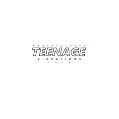 Teenage Vibrations (Prod. Hanz & Twiddy)