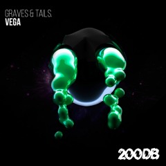 graves & Tails. - Vega (200DB Remix) [Music Video in Description]