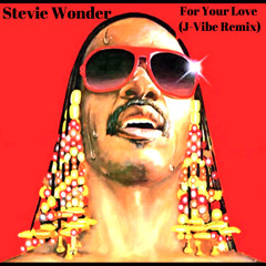 For Your Love (J-Vibe Remix)