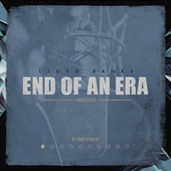 Lloyd Banks - End Of An Era Freestyle