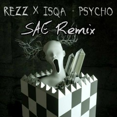 REZZ X Isqa - Psycho (SAE Remix)