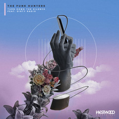 The Funk Hunters - Turn Down The Silence feat. DiRTY RADiO