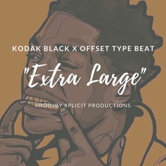 *SOLD*Kodak Black X Offset Type Beat "Extra Large" (Prod. by Xplicit Productions)