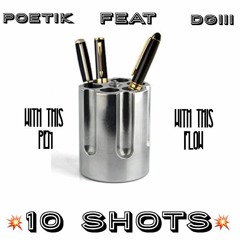 PoetiK- 10 Shots (Feat DGIII) Prod. Lucid Soundz