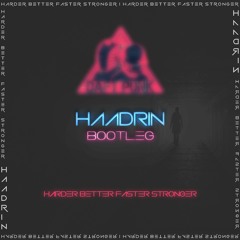 HARDER BETTER FASTER STRONGER - Daft Punk (haadrin Bootleg)