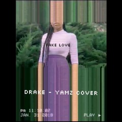 Fake Love - Drake(Yamz cover)