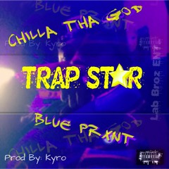 Chilla FT. Blueprxnt -Trap Star
