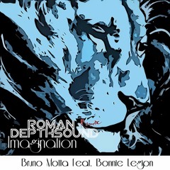 Bruno Motta Ft. Bonnie Legion - Imagination ( Roman Depthsound Remix ) Preview Out Now