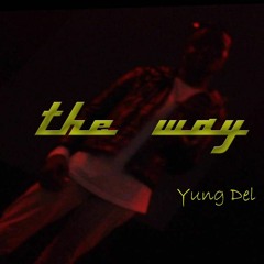 Yung Del - The Way (Prod. SACi)