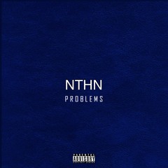 NTHN - Problems ft. Cubez