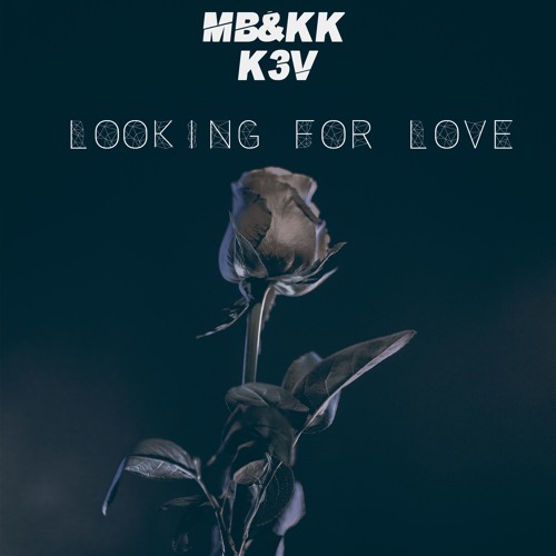 MB&KK & K3V - Looking For Love