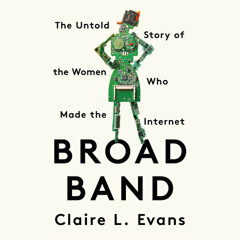 Broad Band by Claire L. Evans, read by Claire L. Evans