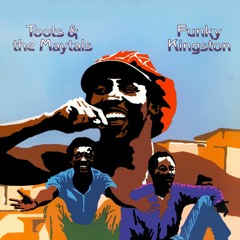 Toots & the Maytals: Funky Kingston